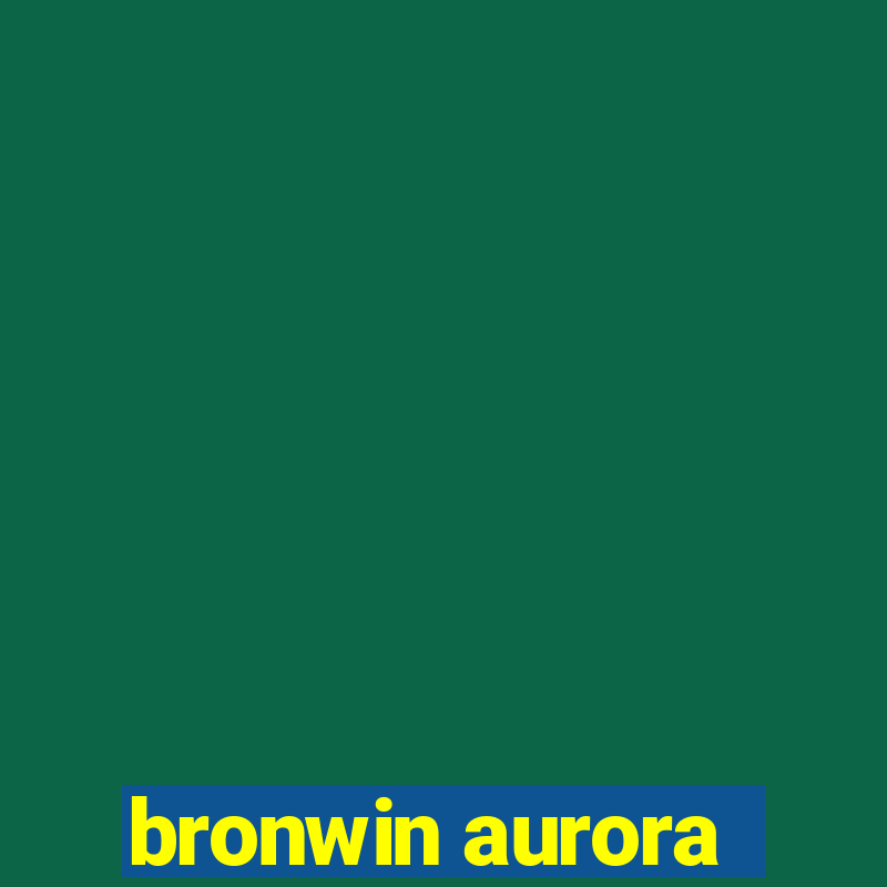 bronwin aurora